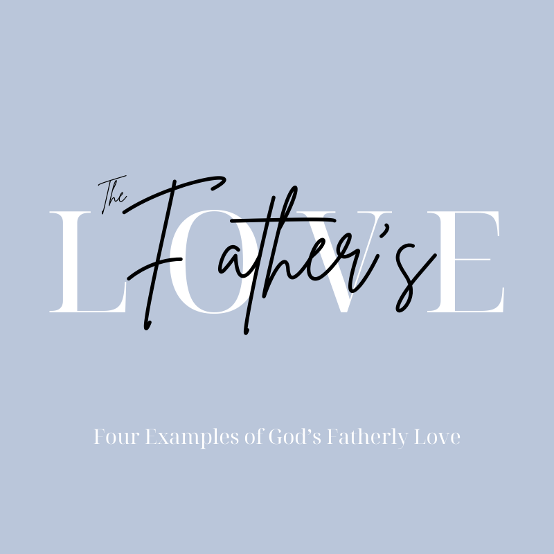 Four Examples of God's Fatherly Love – Pennington Park Church